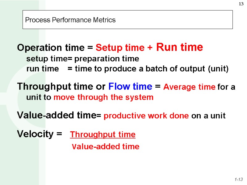 Process Performance Metrics  Operation time = Setup time + Run time  setup